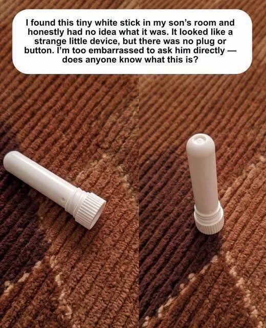 I found this tiny white stick in my son’s room and was too embarrassed to ask him does anyone know what it is?